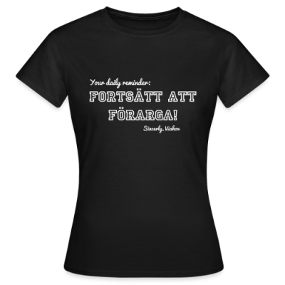 "Fortsätt att förarga" - Dam tshirt